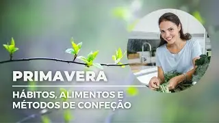 PRIMAVERA - Melhores Hábitos, Alimentos e Métodos culinários para esta estação| evagodlife