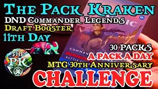 Day 11 DND Commander Legends Draft Booster :30 Packs For 30 Days MTG Daily Challenge The Pack Kraken