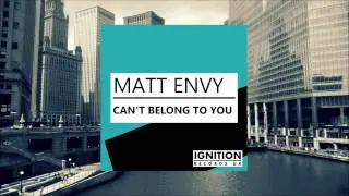 Matt Envy - Can't Belong To You [Club Mix]