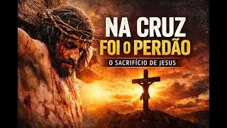 Na Cruz Foi o Perdão | Louvor Profundo Sobre o Sacrifício de Jesus