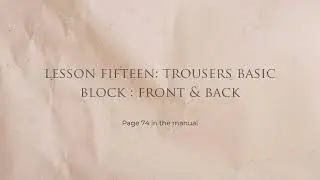 Lesson 15: Trousers Basic Block : Front & Back
