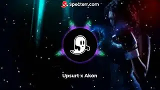Upsurt x Akon - Zvezdata x I Wanna Love You