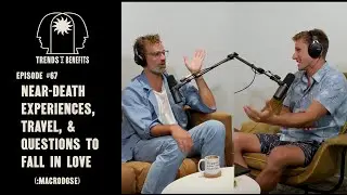 #67 Near-death Experiences, Travel, & Questions to Fall in Love (:macro)