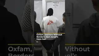 Oxfam, Doctors Without Borders slam Israel&rsquo;s Gaza ban | AJ #shorts