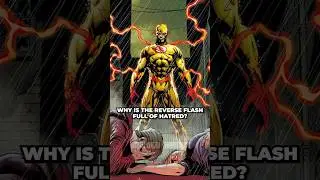 Why is The Reverse Flash Full Of Hatred?