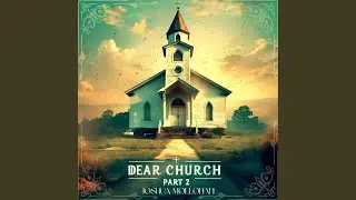 DEAR CHURCH (PART 2)