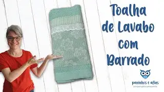 Como Decorar Toalha de Lavabo com Barrado em Tecido - Toalha Decorada