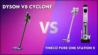 Dyson V8 Cyclone vs Tineco Pure One Station 5 Technical Comparison