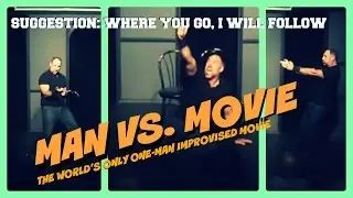 Improv Show - Man vs Movie - Where You Lead I Will Follow