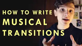 How to write seamless musical transitions - Blurring the edges in your music!