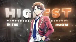 Ayanokoji- Highest In The Room [Edit/AMV] 4K!