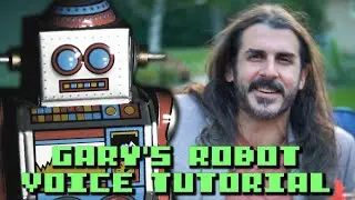 Gary's Robot Voice Tutorial