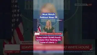 Trump Admin SLAMS French Lawmaker Over Retaking the Statue of Liberty! #shorts