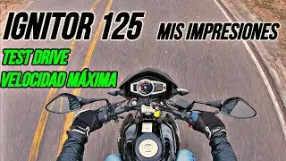 IGNITOR 125| TEST DRIVE| VELOCIDAD M&Aacute;XIMA| MIS IMPRESIONES|