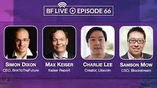 Live with Max Keiser, Charlie Lee, Samson Mow & Simon Dixon | BnkToTheFuture (BF)Live Ep. 66