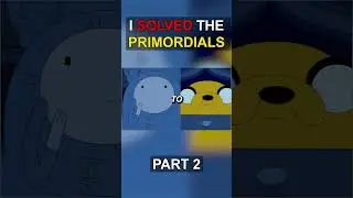 Part 2 Primordials Theory