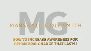 How to Increase Awareness for Behavioral Change that Lasts