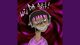 WIT DA SHIT!