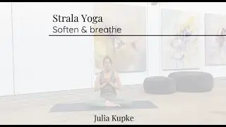 Strala Yoga mit Julia Kupke - soften & breathe - 10 Minuten