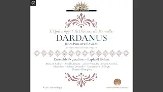 Dardanus, RCT 35B, Acte II Sc&egrave;ne 3: 