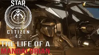 The Life of a Mandalorian in Star Citizen #9