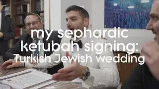 My Sephardic Ketubah Signing: Turkish Jewish Wedding