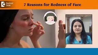 7 Reasons for Redness of Face| Erythema, Sunburn, Rosacea - Dr. Urmila Nischal | Doctors' Circle