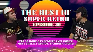 Throwback/Best of: EP30 Top 10 Rare & Expensive SNES Games, Mike Vallely Brawl, & Corner Stores
