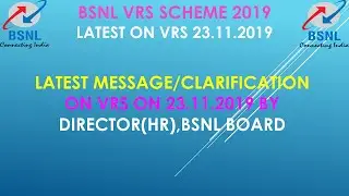 BSNL VRS: LATEST MESSAGE /CLARIFICATION BY DIRECTOR(HR),BSNL BOARD ON 23.11.2019