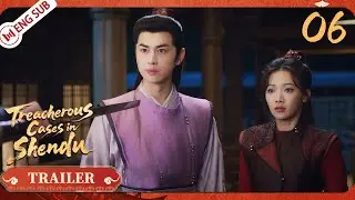 【Trailer】Treacherous Cases in Shendu EP06 (Wen Moyan, Cheng Yufeng) 💘 | ENG SUB