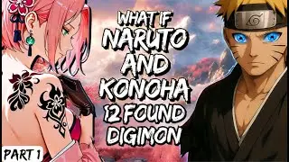 What If Naruto And Konoha 12 Found Digimon Part 1