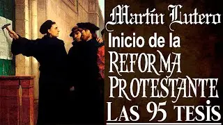 Martin Lutero. 95 tesis. 31 Octubre 1517. Inicio Reforma Protestante