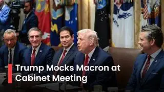 WATCH: Trump Roasts French President Macron at Cabinet Meeting on Drug Prices
