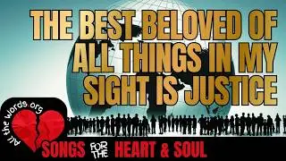 The Best Beloved of All Things in My Sight is Justice - Hidden Words of Bah&aacute;'u'll&aacute;h - Bah&aacute;'i - Song
