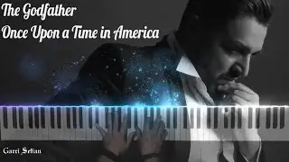 The Godfather - Once Upon a Time in America - Piano Cover - Garri Setyan