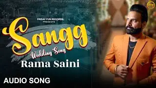Sangg - Punjabi Wedding Anthem 2025 | Harry Bath | Rama Saini | Audio Track | Friday Fun Records