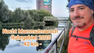 Mammutmarsch Nacht Ruhrgebiet 2025 – 42 km Industrie, Natur & pure Grenzerfahrung