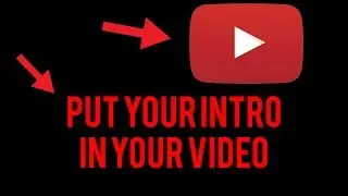 (2018) How To Put Your Intro Into Your Youtube Video! *Any Computer*