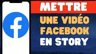 Comment mettre une vid&eacute;o Facebook en story - 2026