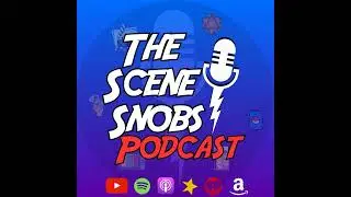 The Scene Snobs Podcast - He's a Peeping Tom