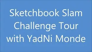 Sketchbook Slam Challenge TOUR with YadNi Monde