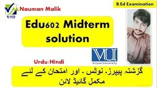 EDU602 MIDTERM EXAM PREPARATION WITH NOTES | PAST PAPERS |VU I SIR  NAUMAN MALIK 😘 |