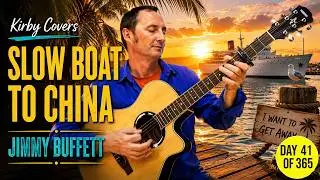 Slow Boat To China - Jimmy Buffett (Acoustic Guitar Cover) | Kirby Covers