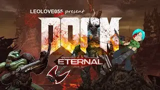 leolove055 live | DOOM ETERNAL เมื่อมันโผล่มาจากนรกมีเเต่เขาคนเดียวเท่านั้นที่จะเอามันลง