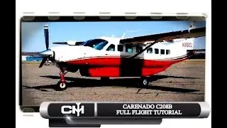 [P3D V4.1] CARENADO C208 | FULL FLIGHT TUTORIAL