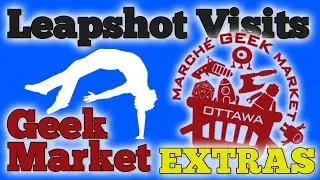 Leapshot visits Geek Market: Extras