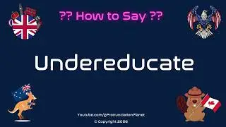 📚 ❌ How to Pronounce Undereducate? (CORRECTLY) | Pronunciation Planet