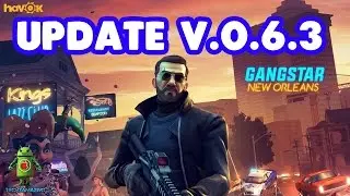 GANGSTAR NEW ORLEANS UPDATE GAMEPLAY - V.0.6.3 (Android / iOS)