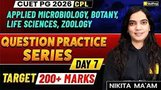 CUET PG 2026 CPL | Question Practice Series  Day 7| Target 200+ | Life Sciences, Botany, Zoology