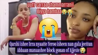 😭Abbaan manaashee qarshii ishee nyaate yeroo biyyan gala jettun block gonan of Ajjeeste😭